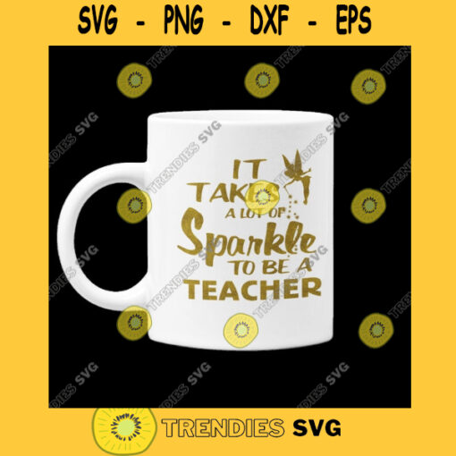 SPARKLING TEACHER It Takes Alot of Sparkle to be a Teacher Svg Teachers Do Anything Svg Virtual School Png Dxf Eps Svg Pdf