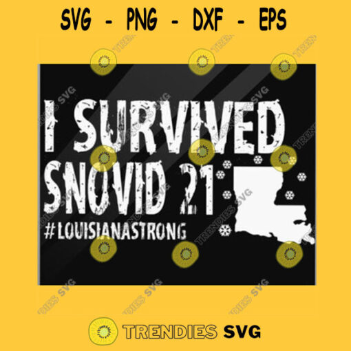 SURVIVED SNOVID 2021 LOUISIANA I Survived Snovid 2021 Svg I Survived Covid 2021 Svg Louisiana Strong Png Dxf Eps Svg Pdf