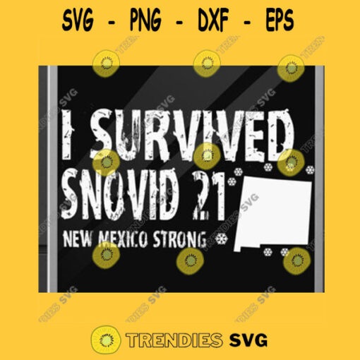 SURVIVED SNOVID 2021 New Mexico I Survived Snovid 2021 Svg I Survived Covid 2021 Svg New Mexico Strong Png Dxf Eps Svg Pdf