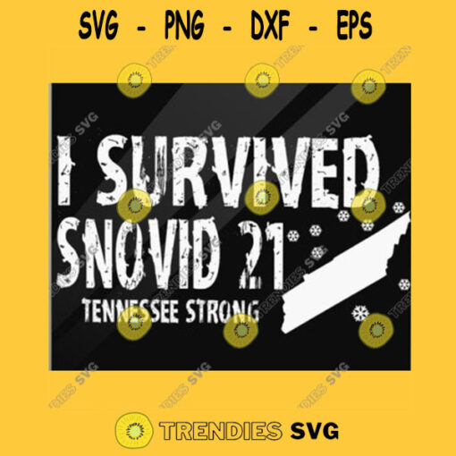 SURVIVED SNOVID 2021 TENNESSEE I Survived Snovid 2021 Svg I Survived Covid 2021 Svg Tennessee Strong Png Dxf Eps Svg Pdf