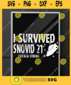 SURVIVED SNOVID CHICAGO 2021 I Survived Snovid 2021 Svg I Survived Covid 2021 Svg Chicago Strong Png Dxf Eps Svg Pdf