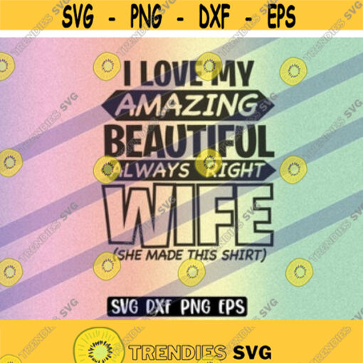 SVG Amazing Wife dxf png eps Love Beautiful wife instant download cricut silhouette she made this t shirt Design 84