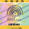 SVG Choose kindness dxf png eps mug t shirt gift Cricut vector cutfile silhouette cameo boho rainbow Design 176