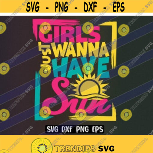 SVG Girls Sun dxf png eps Just wanna Download vector file cutfile cricut daughter gift girls birthday Design 180