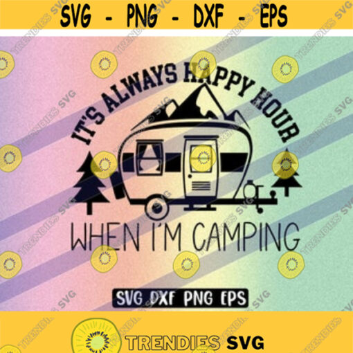 SVG Happy hour camping dxf png eps Welcome Camp camping happy campers only Design 93