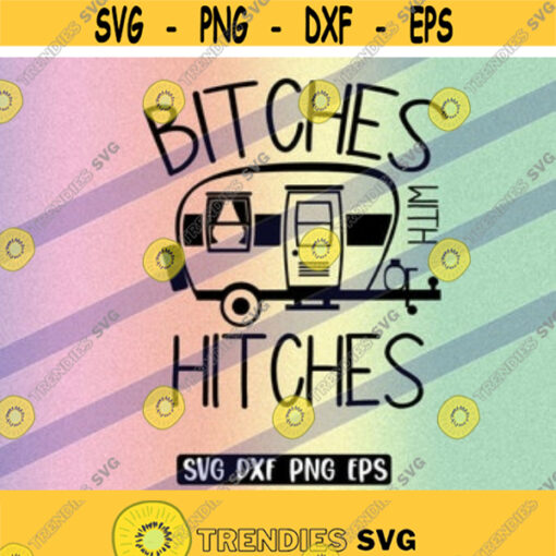 SVG Hitches Bitches dxf png eps alcoholics fun shirt camping cap Design 45