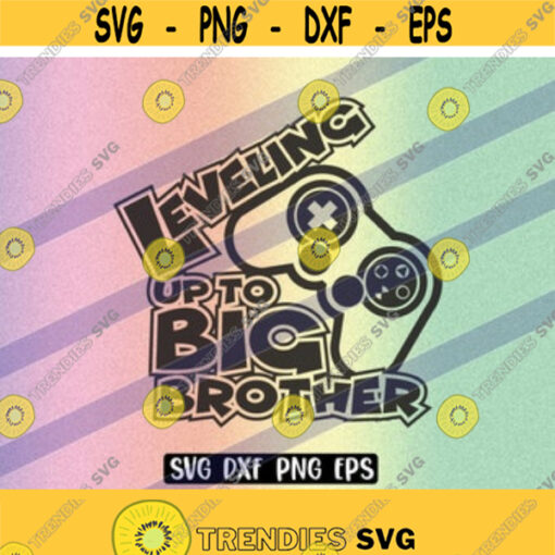 SVG Leveling up Big Brother dxf png eps download gamer video game birthday shirt gift for tween teen boy who loves Design 107