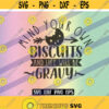 SVG Mind your own biscuits dxf png eps Instant download cricut cutile silhouette cameo cutting vector file and life gravy Design 119