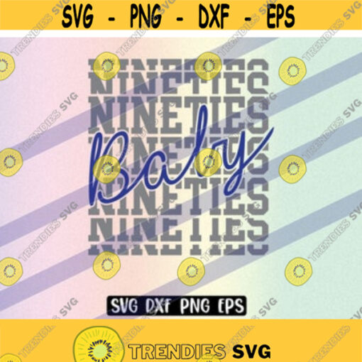 SVG Nineties Baby dxf png eps If Love the 90s nostaglia Design 194