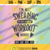 SVG Not Swearing Using My Workout Words dxf png eps Download vector file cutfile cricut Looking like a snack sublimation Design 53