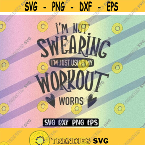 SVG Not Swearing Using My Workout Words dxf png eps Download vector file cutfile cricut Looking like a snack sublimation Design 53