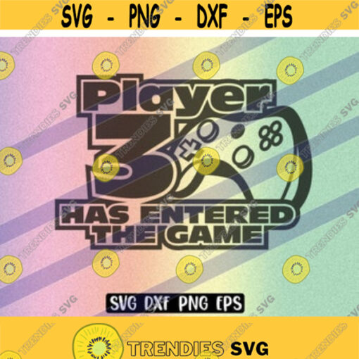 SVG Player 3 entered Game dxf png eps download gamer video game birthday shirt gift unlocked for tween teen boy who loves Design 62