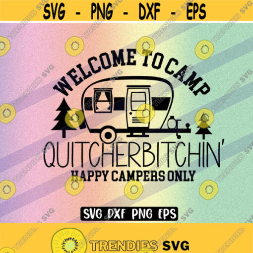 SVG Quitcherbitchin dxf png eps Welcome Camp camping happy campers only Design 55