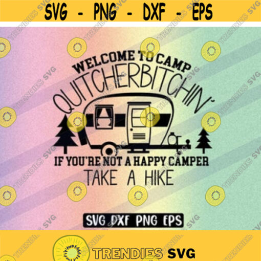 SVG Quitcherbitchin dxf png eps Welcome Camp take hike Design 1