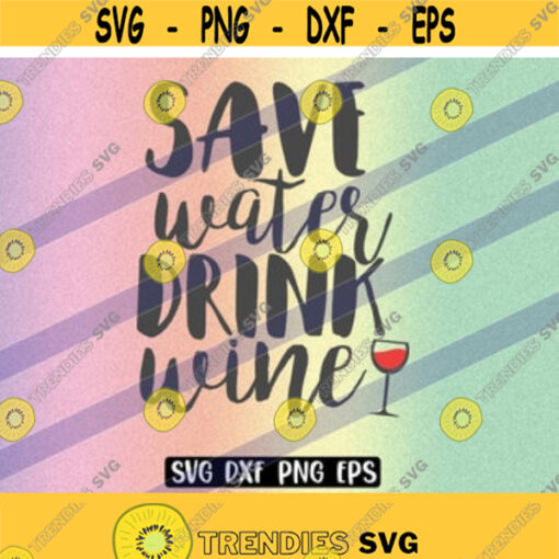 SVG Save Water dxf png eps instant download vector file Drink wine Design 118