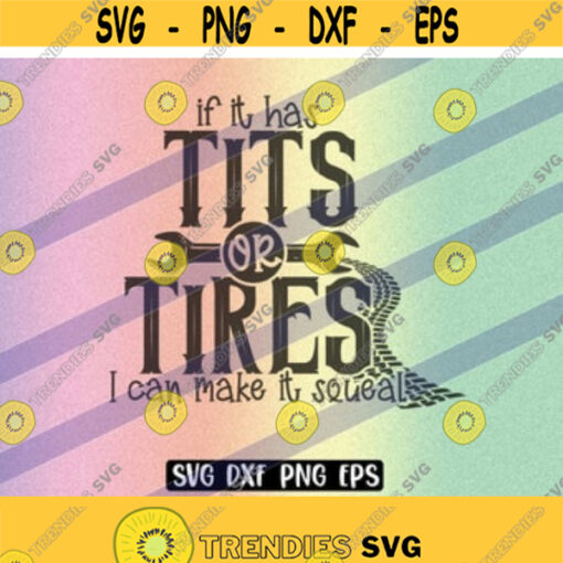 SVG Tits or Tires dxf png eps instant download cup gift Silhouette cameo cricut I can make it squeal Design 68