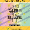 SVG WTFing through Life eps svg cutfile silhouette cameo Im Just my way download vector file Design 152