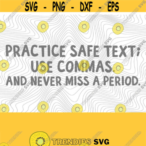 Safe Text SVG PNG Print Files Sublimation Cutting Files For Cricut Synonym Rolls Funny Grammar Commas Save Lives Get Lit Humor Period Design 394
