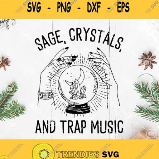 Sage Crystals And Trap Music Witch Spells Chakra Healing Svg Sage Crystals Svg