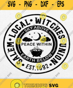 Salem Local Witches Union Est 1692 Sky Above Peace Within Earth Below Svg Png