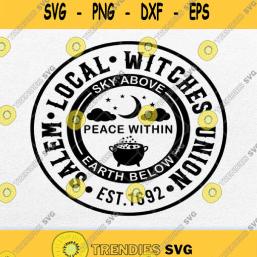 Salem Local Witches Union Est 1692 Sky Above Peace Within Earth Below Svg Png