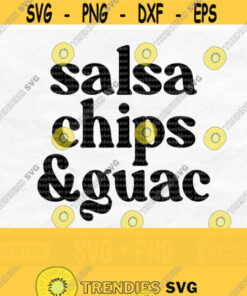 Salsa Chips And Guac Svg Chips Svg Taco Svg Sublimation Funny Svg For Shirts Chips And Salsa Svg Cinco de Mayo Svg Png File Design 877