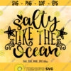 Salty Like The Ocean SVG Summer Quote svg Vacation Cut File Summer Shirt Design Salty Beach Ocean svg Cricut Silhouette Cut Files Design 284
