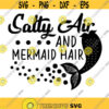 Salty air mermaid hair svg summer svg mermaid svg beach svg summer beach svg sea nautical svg silhouette cricut files svg dxf eps .jpg
