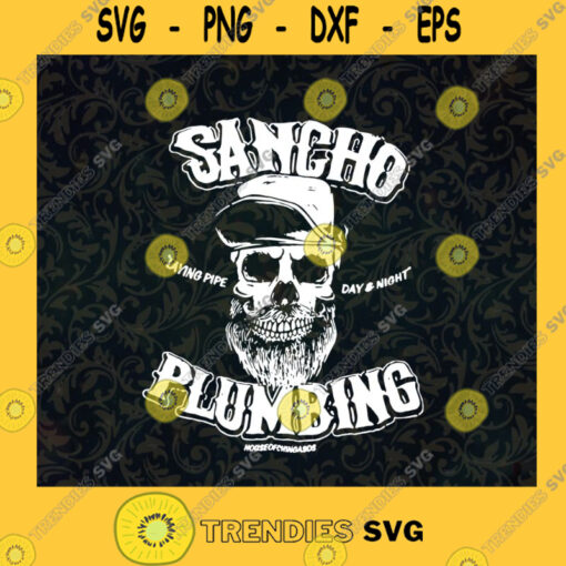 Sancho Plumbing Sancho Plumbing Service Funny Mexican Jokes House Of Chingasos Laying Pipe Day And Night SVG Digital Files Cut Files For Cricut Instant Download Vector Download Print Files
