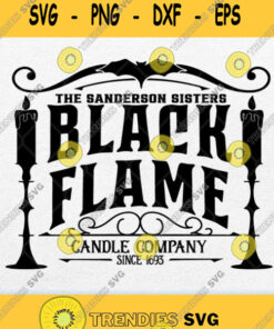 Sanderson Sisters Black Flame Candle Company Svg Png Svg Cut Files Svg Clipart Silhouette Svg Cr