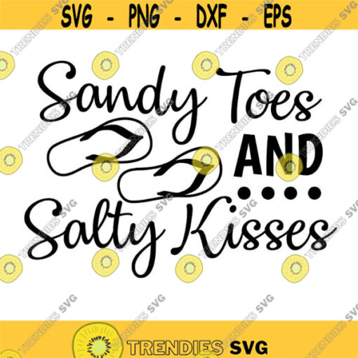 Sandy Toes and Salty Kisses SVG Summer SVG Sayings SVG Beach Svg Summer Beach Svg Flip flop Svg Silhouette Cricut Files svg dxf eps .jpg