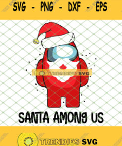 Santa Among Us Christmas Svg Png Dxf Eps 1 Svg Cut Files Svg Clipart Silhouette Svg Cricut Svg F