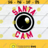 Santa Cam. Christmas surveillance svg. Surveillance for santa. Santa cam svg. Santa cam image for ornaments. Santa cam to record behavior. Design 366