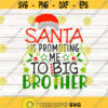 Santa Is Promoting Me To Big Brother Svg Christmas Svg New Baby Svg Santa Claus Svg silhouette cricut cut files svg dxf eps png. .jpg