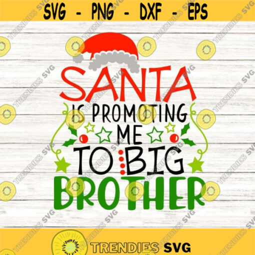 Santa Is Promoting Me To Big Brother Svg Christmas Svg New Baby Svg Santa Claus Svg silhouette cricut cut files svg dxf eps png. .jpg