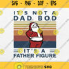 Santa Its Not A Dad Bod Its A Father Figure Svg Png