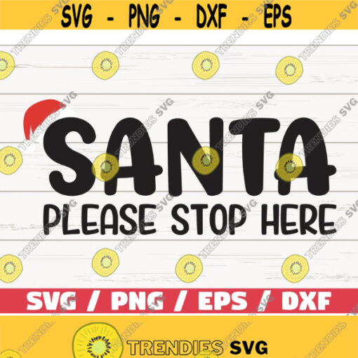 Santa Please Stop Here SVG Christmas SVG Cricut Cut File Clip art Silhouette Holiday SVG Winter Vector Design 1091