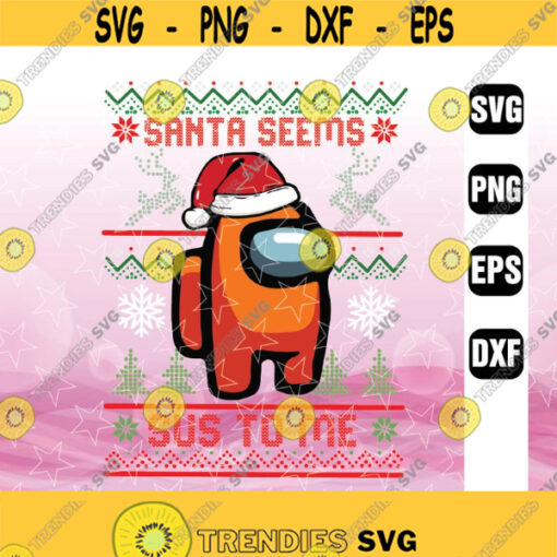 Santa Seems Sus To Me Donald Trump Among Us Png Among Us Png Christmas Png svg dxf eps png Design 236