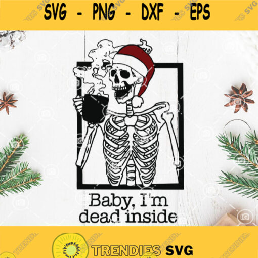 Santa Skeleton Baby Im Dead Inside Christmas Guys Svg Skeleton Svg Santa Skeleton Svg Skeleton Drinking Coffee Svg Enjoy Life Svg