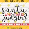 Santa Why You Be Judging SVG Santa SVG Funny Christmas Svg Cut File Cricut Commercial use Silhouette DXF Christmas Shirt Design 571