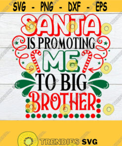 Santa is promoting me to Big Brother. Christmas Big Brother. Big Brother for Christmas. Cricut. Christmas svg. New baby for Christmas svg. Design 1446