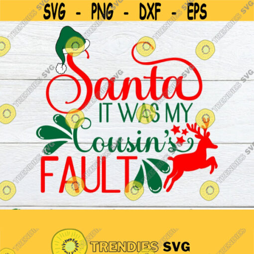 Santa it was my cousins fault. Cute Cousins Christmas shirt svg. Im blaming it on my cousin. Funny Cousin Christmas. Cousin Christmas svg. Design 1524