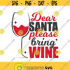 Santa please bring wine svg christmas svg santa svg wine svg png dxf Cutting files Cricut Funny Cute svg designs print for t shirt quote svg Design 798