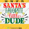 Santas Favorite Little Dude Little Boy Christmas Christmas svg Kids Christmas Boys Christmas Christmas Dude Cute Christmas Cut File Design 1742