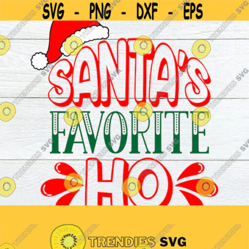 Santas favorite Ho. Sexy Christmas SVG. Sexy Christmas shirt svg. Sexy Christmas shirt iron on. Santas Favorite Ho SVG. Favorite Ho SVG. Design 1348