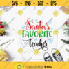 Santas favorite teacher SVG Teacher Chrismtas SVG Teacher shirt SVG