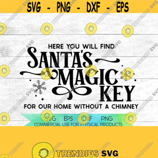 Santas magic key For our home without a chimney SVG digital download christmas sign santas magic key sign DIY vinyl cricut Design 211
