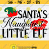 Santas naughtiest little elf. Sexy Christmas svg. Naughty Christmas. Christmas svg. Naughty elf svg. Sexy Christmas shirt svg. Sexy Elf svg Design 1438