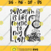 Sarcasm Is Like Music To My Ears Svg Png