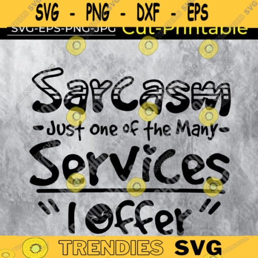 Sarcasm Just One of the Many Services I Offer SvgFunny QuotesSassy Mom Svg Cameo Cricut Funny saying Design 258